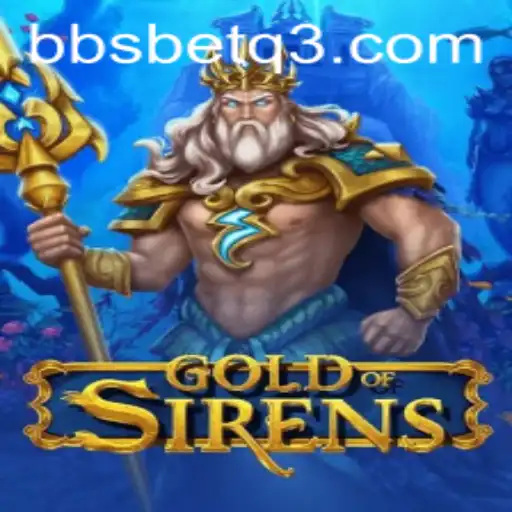 Descubra o Envolvente Mundo de 'GoldofSirens' com bbsbet.com