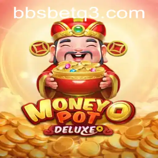 Desvendando MoneyPotDELUXE: Um Novo Fenômeno em bbsbet.com
